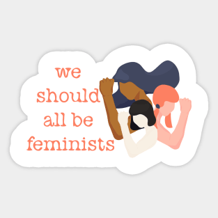 We should all be feminists girl women power Sticker